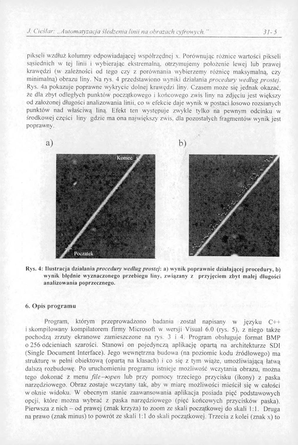 J. Cieślar: Automatyzacja śledzenia linii na obrazach cyfrowych. 3 1-5 pikseli wzdłuż kolumny odpowiadającej współrzędnej x.