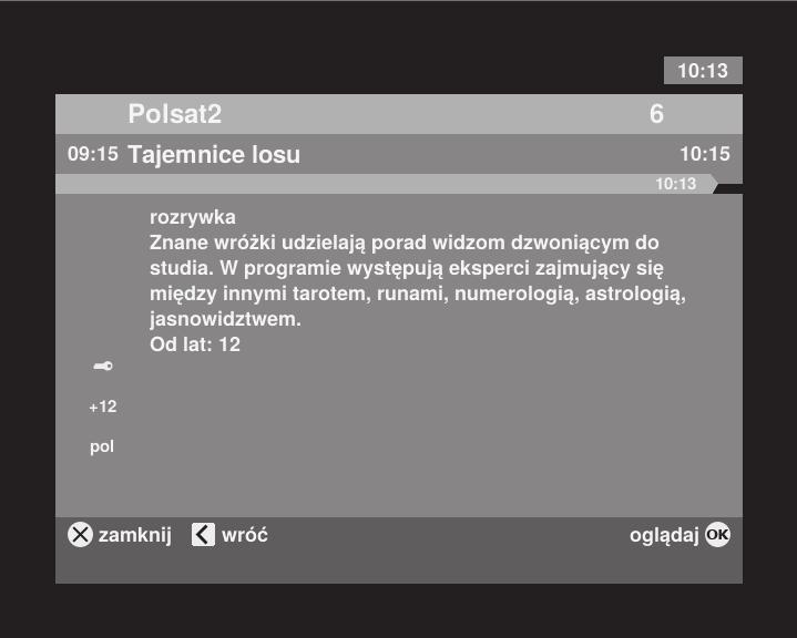 Jeżeli wciśniesz na pilocie strzałkę w prawo lub w lewo nie zmieni się oglądany przez Ciebie kanał, a jedynie zobaczysz podobne informacje dla kolejnego lub poprzedniego kanału z listy wszystkich