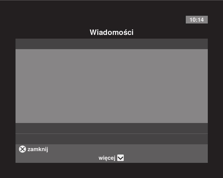 Scenariusz A Wiadomości Ekran 16 Wiadomości od dostawcy usług telewizyjnych Tutaj przeczytasz ewentualne komunikaty i oferty specjalne Cyfrowego Polsatu.