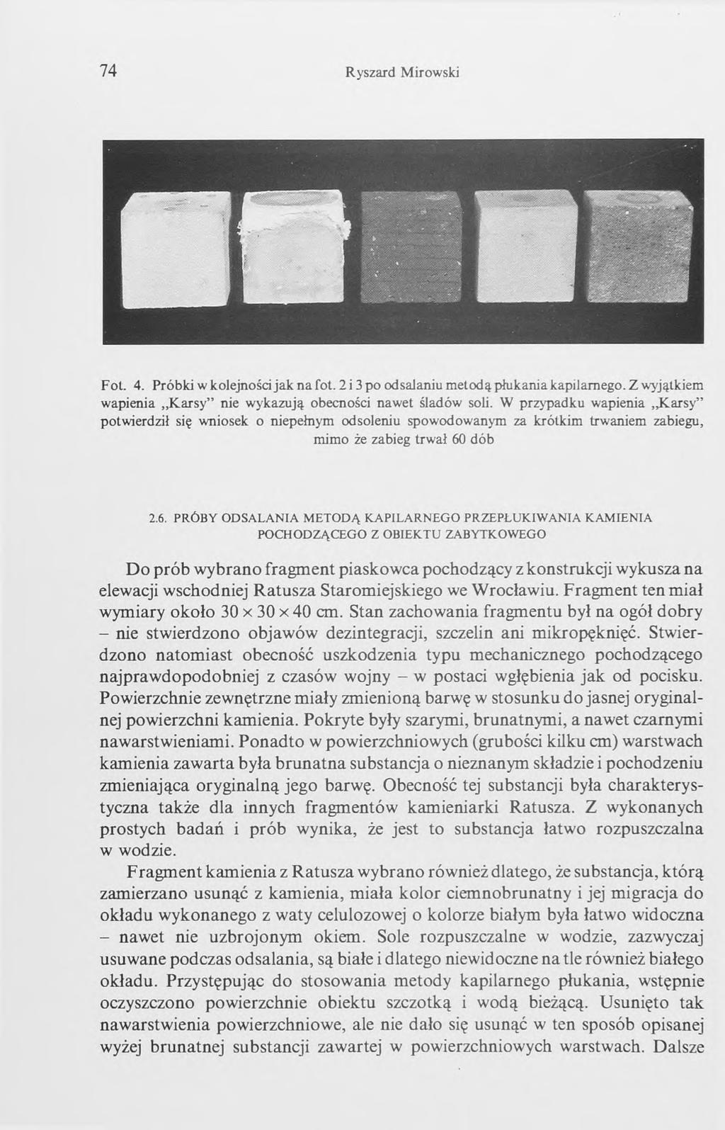 74 Ryszard Mirowski Fot. 4. Próbki w kolejności jak na fot. 2 i 3 po odsalaniu metodą płukania kapilarnego. Z wyjątkiem wapienia Karsy nie wykazują obecności nawet śladów soli.