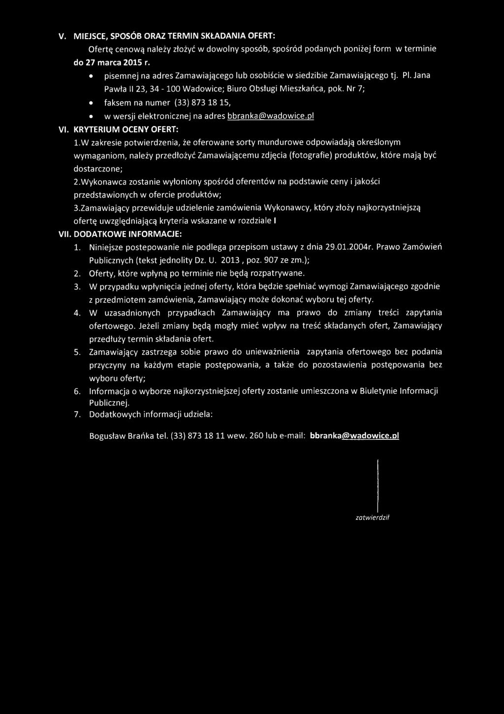 Nr 7; faksem na numer (33) 873 18 15, w wersji elektronicznej na adres bbranka(5)wadowice.pl VI. KRYTERIUM OCENY OFERT: 1.