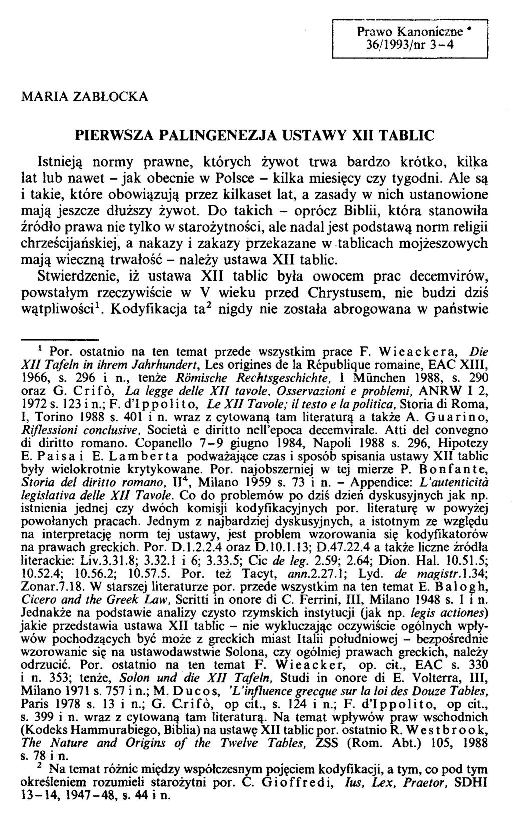 Prawo Kanoniczne * 36/1993/nr 3-4 M ARIA ZABŁOCKA PIERWSZA PALINGENEZJA USTAWY XII TABLIC Istnieją normy prawne, których żywot trwa bardzo krótko, kilka lat lub nawet - jak obecnie w Polsce - kilka