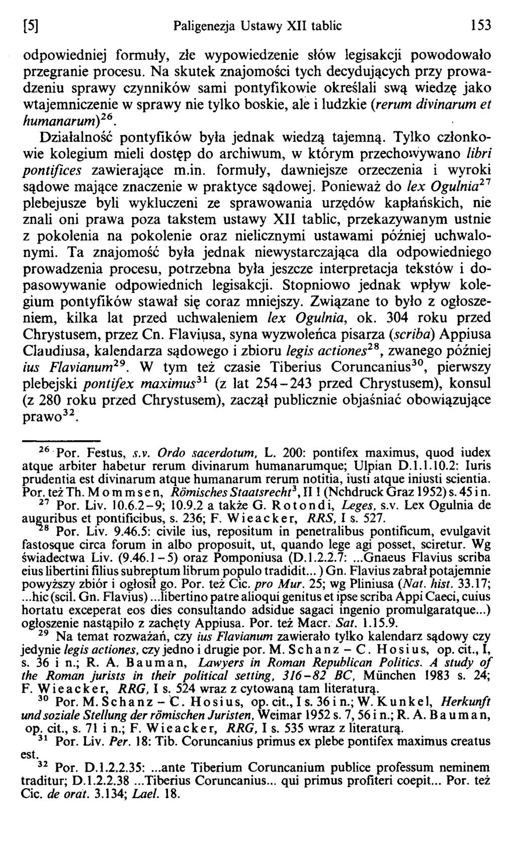 [5] Paligenezja Ustawy XII tablic 153 odpowiedniej formuły, złe wypowiedzenie słów legisakcji powodowało przegranie procesu.