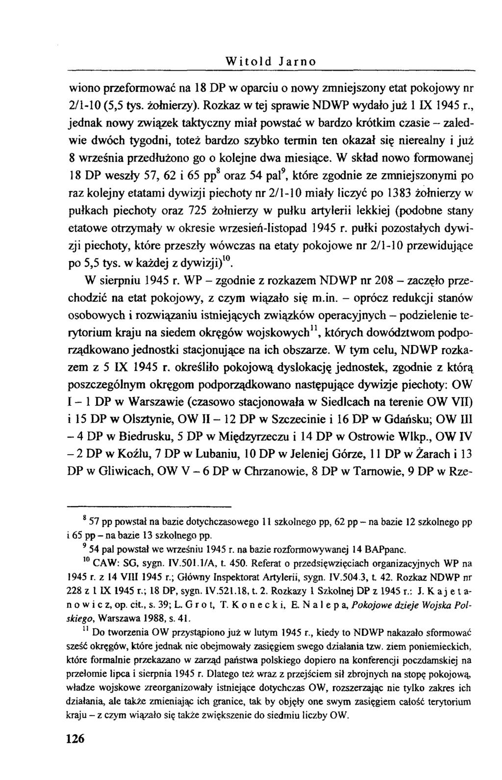 W itold Jam o wiono przeformować na 18 DP w oparciu o nowy zmniejszony etat pokojowy nr 2/1-10 (5,5 tys. żołnierzy). Rozkaz w tej sprawie NDWP wydało już 1 IX 1945 r.