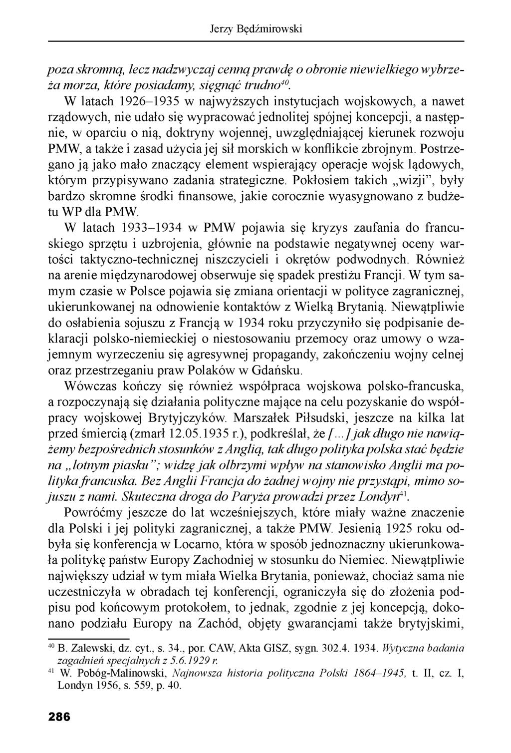 Jerzy Będźmirowski poza skromną, lecz nadzwyczaj cenną prawdę o obronie niewielkiego wybrzeża morza, które posiadamy, sięgnąć trudno40.