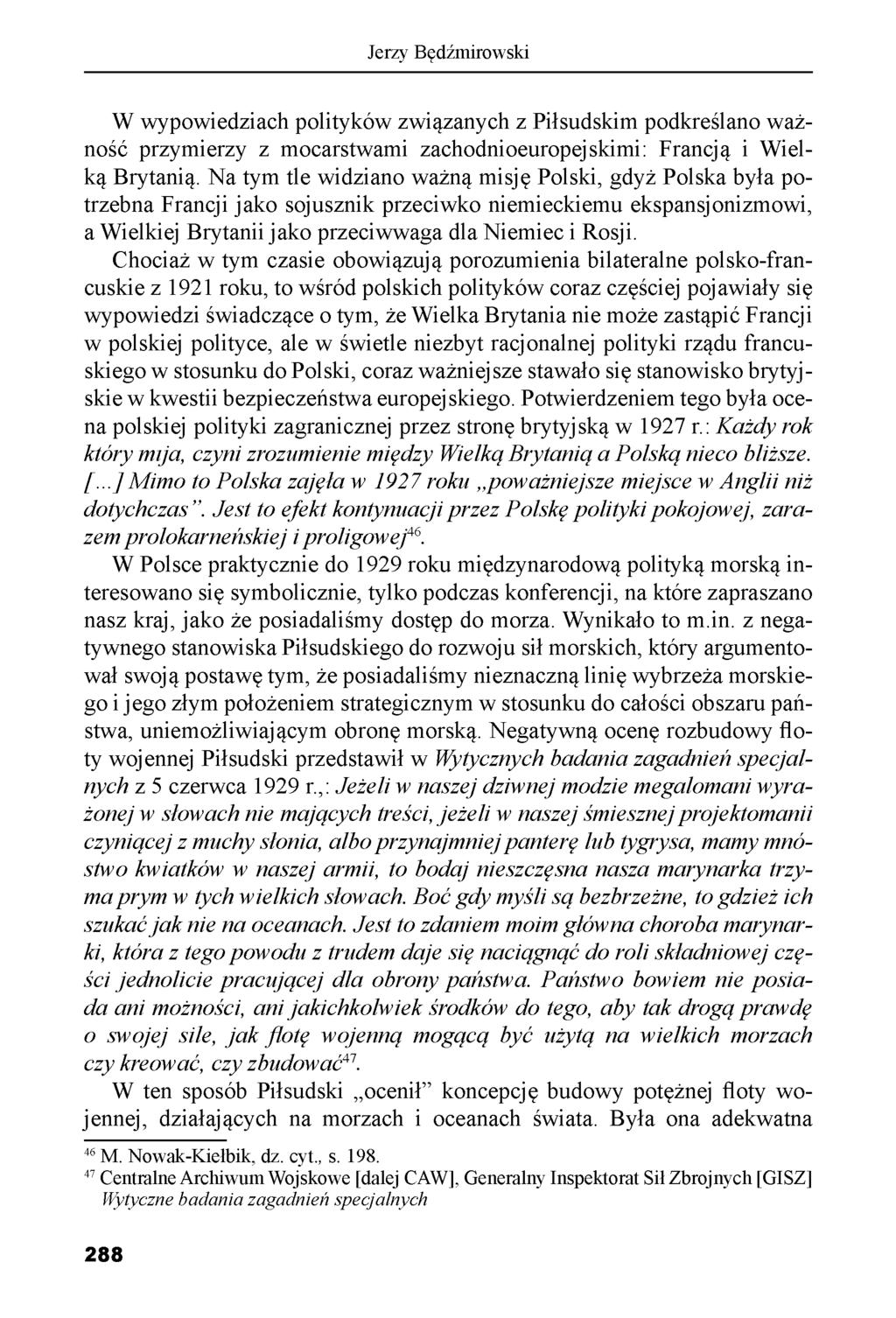 Jerzy Będźmirowski W wypowiedziach polityków związanych z Piłsudskim podkreślano ważność przymierzy z mocarstwami zachodnioeuropejskimi: Francją i Wielką Brytanią.