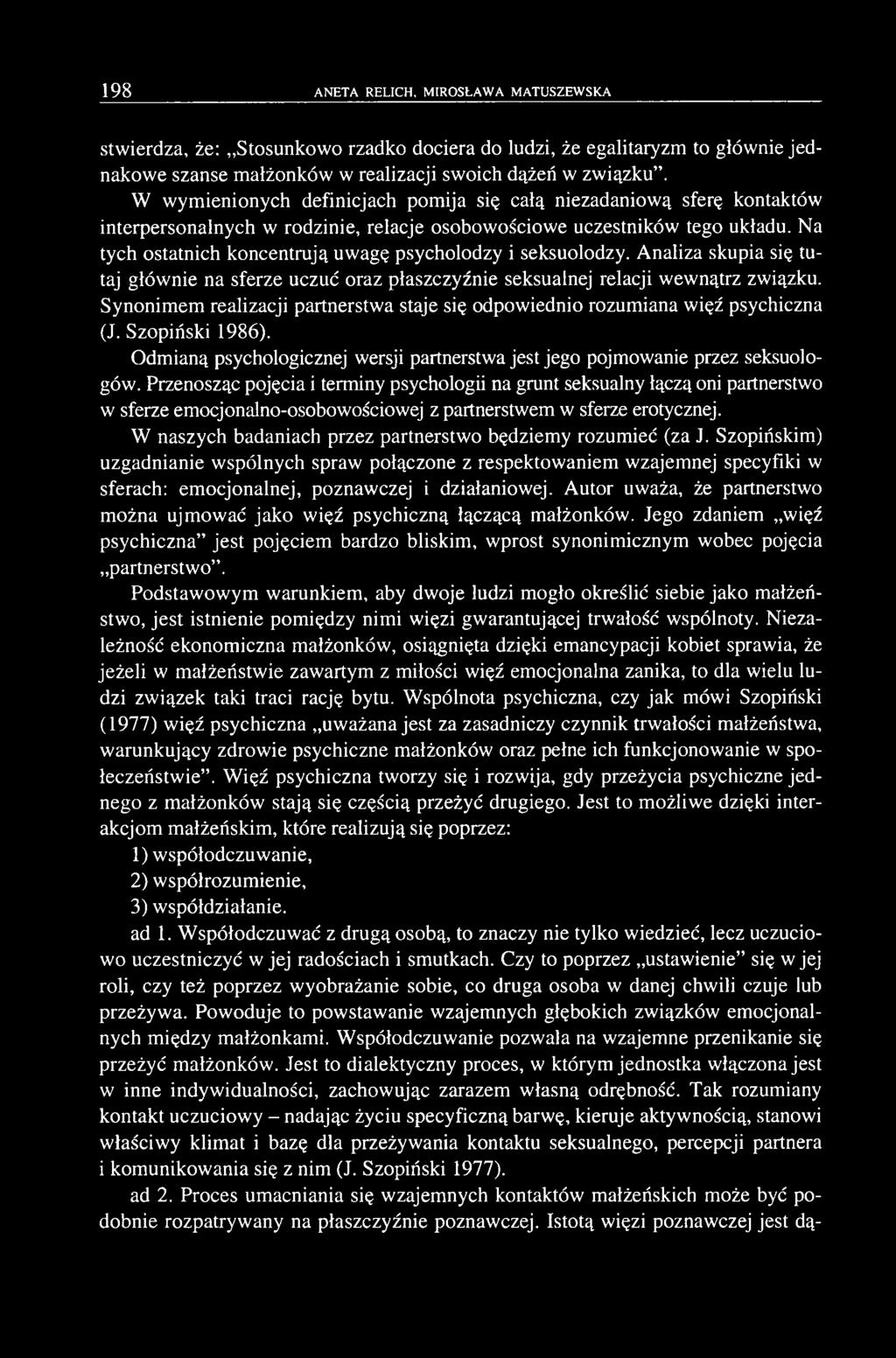 Na tych ostatnich koncentrują uwagę psycholodzy i seksuolodzy. Analiza skupia się tutaj głównie na sferze uczuć oraz płaszczyźnie seksualnej relacji wewnątrz związku.