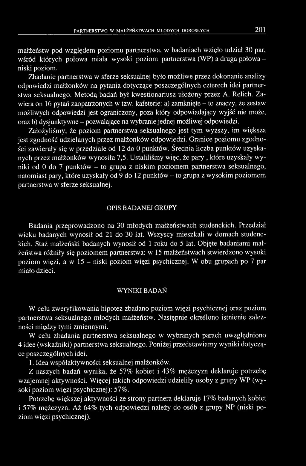 M etodą badań był kwestionariusz ułożony przez A. Relich. Zawiera on 16 pytań zaopatrzonych w tzw.