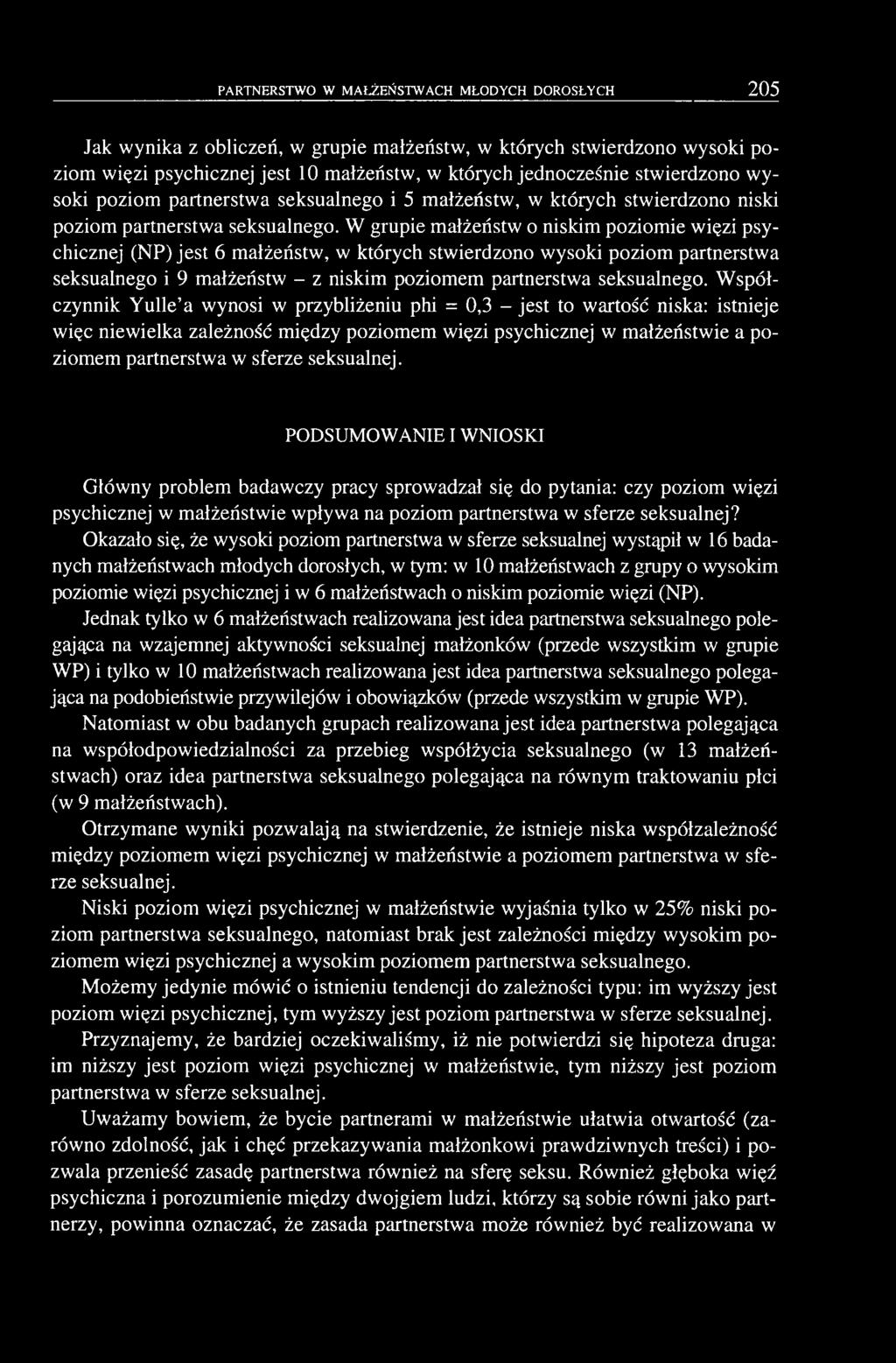 W grupie m ałżeństw o niskim poziom ie więzi psychicznej (NP) jest 6 małżeństw, w których stwierdzono wysoki poziom partnerstwa seksualnego i 9 m ałżeństw - z niskim poziomem partnerstwa seksualnego.
