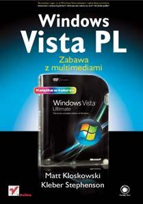 Photos, Videos, Music and more Format: 158x235, stron: 272 Skorzystaj z tego, co w Windows Vista najlepsze i najbardziej potrzebne Jak korzystaæ z ciekawych gad etów?