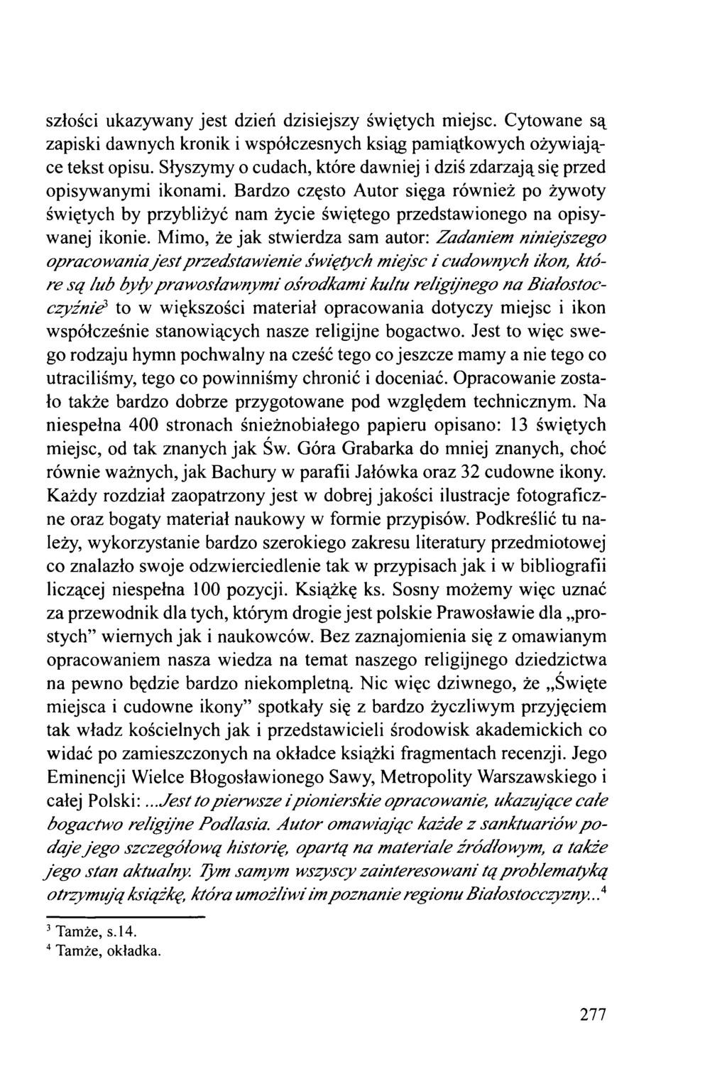 szłości ukazywany jest dzień dzisiejszy świętych miejsc. Cytowane są zapiski dawnych kronik i współczesnych ksiąg pamiątkowych ożywiające tekst opisu.