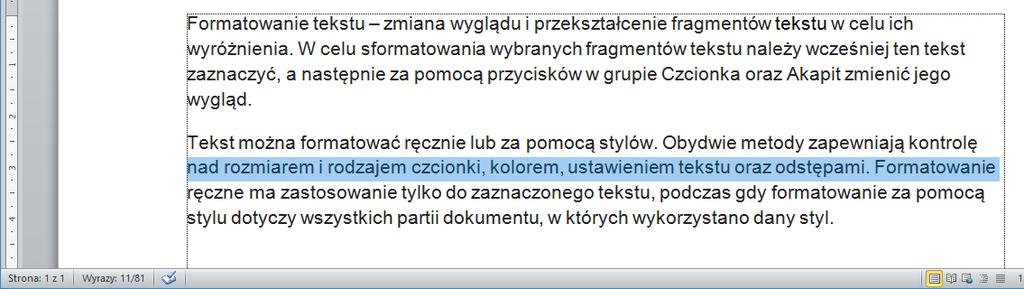 [11/23] [Ms Word] Zaznaczanie dowolnych fragmentów tekstu W celu odpowiedniego sformatowania wybranego fragmentu tekstu, ten tekst należy na początku zaznaczyć.