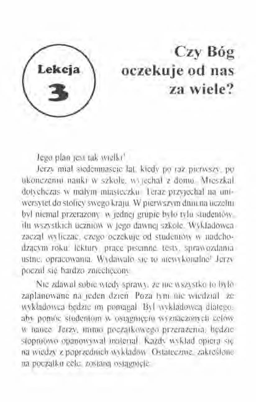 Czy Bóg oczekuje od nas za wiele? Jego plan jcst tak wielki' Jcrzv mial sicdemnaście lal. kiedy po raz picf\\szy, po ukończeniu nauki w szkole, wvjcchal z domu, Micszkal dotychczas w małym miasteczku.