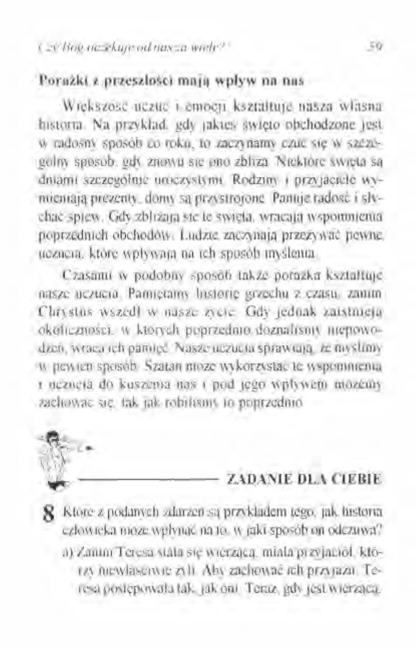 ( '.:y U(),l.!.oczekuje od nos:o wiele? 59 Porażki z przeszłości mają wplyw na nas Większość uczuć i emocji kształtuj c nasza własna historia. Na przykład.