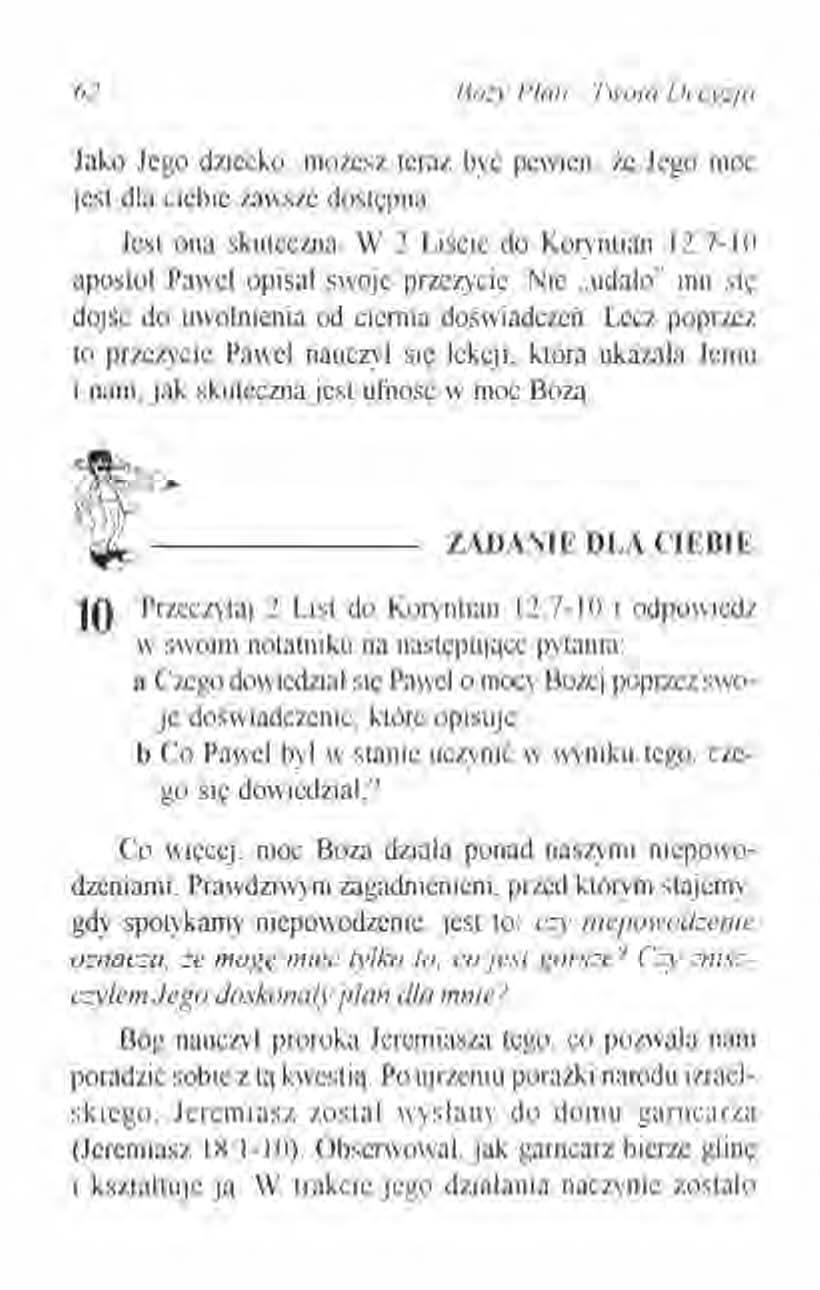 62 Boży Plan - Twoja Decyzja Jako Jego dziecko. możesz teraz być pewien. żc Jego moc jest dla ciebie zawsze dostępna. Jest ona skuteczna.