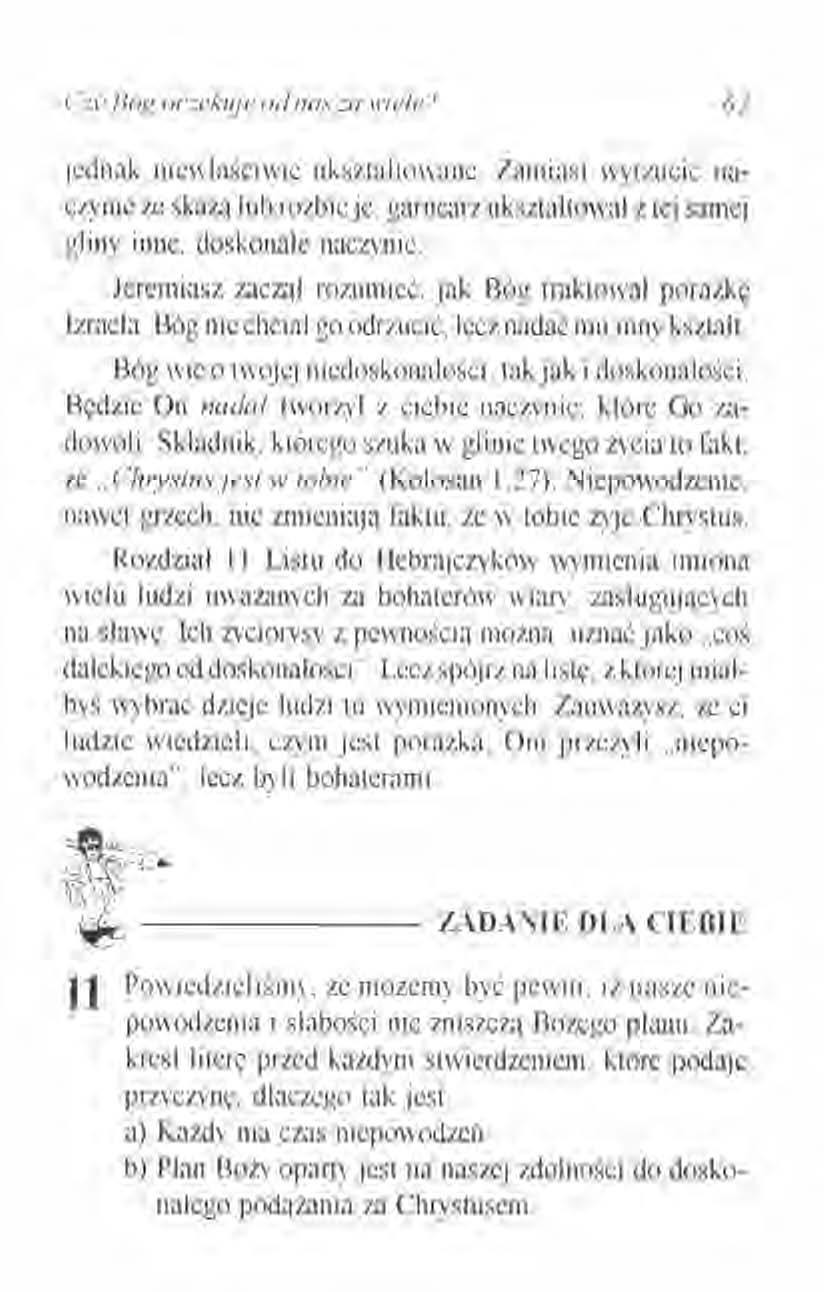 jednak nicwłaściwic ukształtowane. Zamiast wyrzucić naczynie ze skazą lub rozbić je, garncarz ukształtował z tej samej gliny inne, doskonale naczynie.