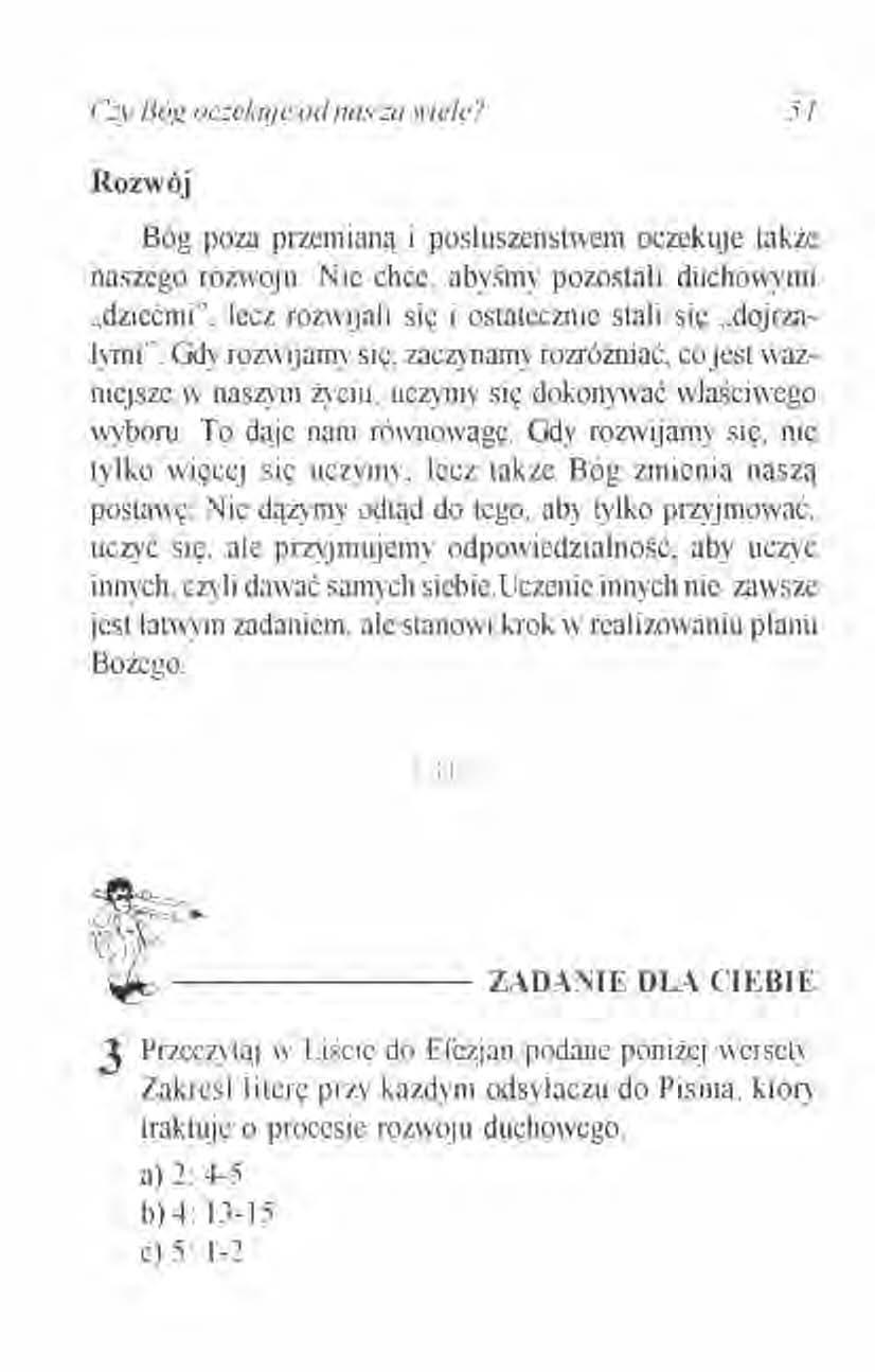 Crv Bóg oczekuje od nas za wiele? 51 Rozwój Bóg poza przemianą i posłuszeństwem oczekuje także naszego rozwoju.