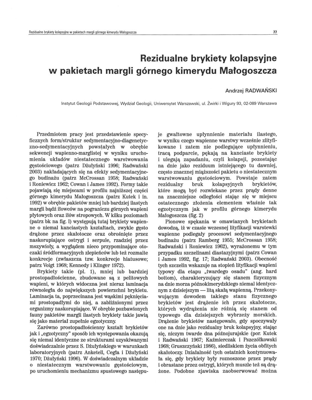 Rezidualne brykiety kolapsyjne w pakietach margli górnego kimerydu Malogoszcza 77 Rezidualne brykiety kolapsyjne w pakietach margli górnego kimerydu Małogoszcza Andrzej RADWAŃSKI Instytut Geologii