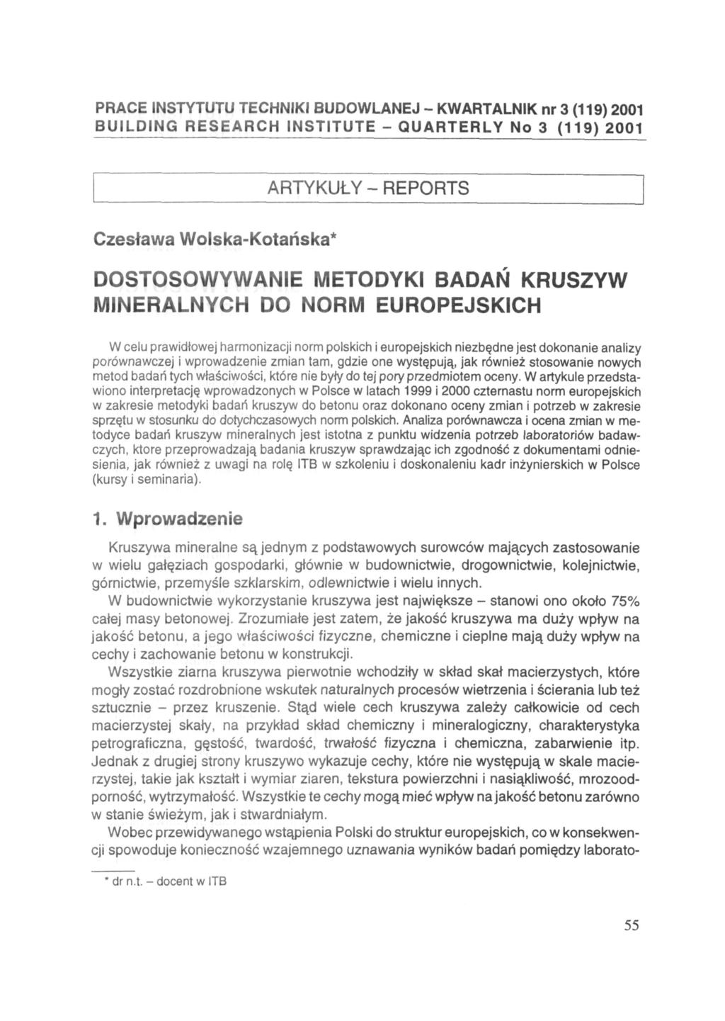 PRACE INSTYTUTU TECHNIKI BUDOWLANEJ - KWARTALNIK nr 3 (119) 2001 BUILDING RESEARCH INSTITUTE - QUARTERLY No 3 (119) 2001 ARTYKUŁY - REPORTS Czesława Wolska-Kotańska* DOSTOSOWYWANIE METODYKI BADAŃ