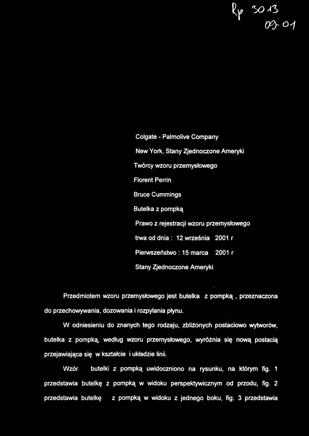 W odniesieni u d o znanyc h teg o rodzaju, zbliżonyc h postaciow o wytworów, butelka z pompką, wedłu g wzor u przemysłowego, wyróżni a si ę now ą postaci ą przejawiająca się w kształcie i układzie