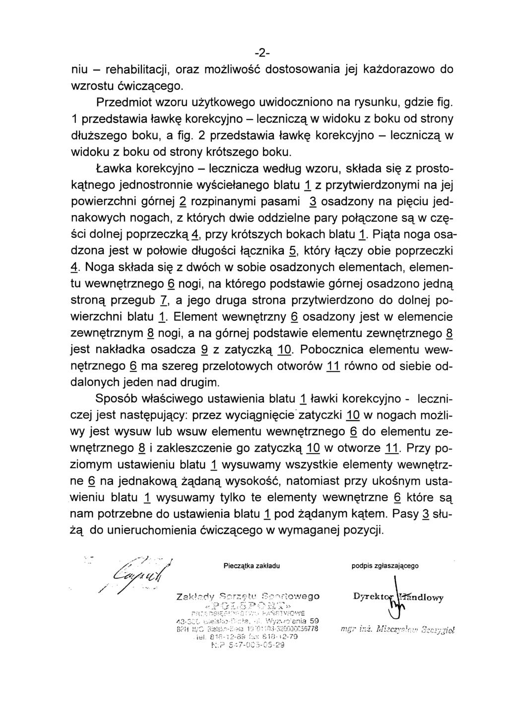 -2- niu - rehabilitacji, oraz możliwość dostosowania jej każdorazowo do wzrostu ćwiczącego. Przedmiot wzoru użytkowego uwidoczniono na rysunku, gdzie fig.