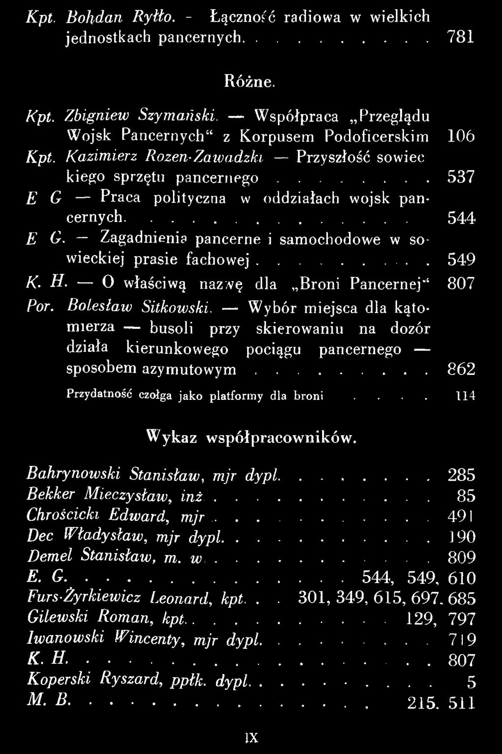 Wybór miejsca dla kątomierza busoli przy skierowaniu na dozór działa kierunkowego pociągu pancernego sposobem azymutowym... 862 Przydatność czołga ja k o platfo rm y dla b ro n i.