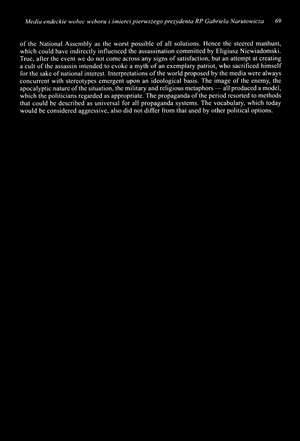 True, after the event we do not come across any signs of satisfaction, but an attempt at creating a cult of the assassin intended to evoke a myth o f an exemplary patriot, who sacrificed himself for