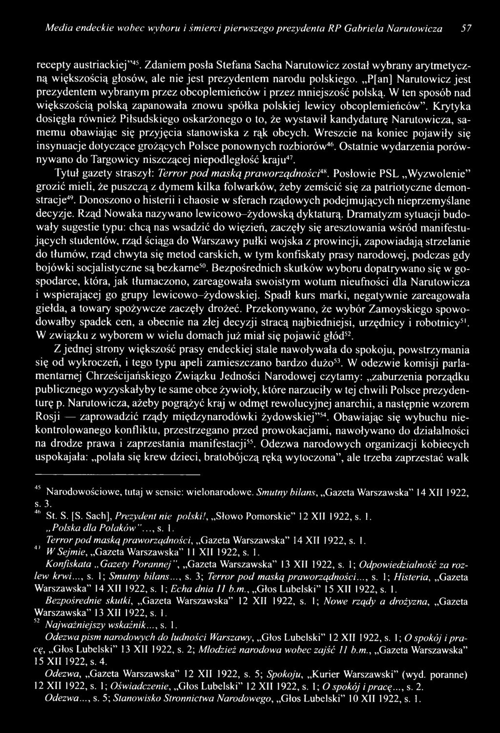 ,,p[an] Narutowicz jest prezydentem wybranym przez obcoplem ieńców i przez mniejszość polską. W ten sposób nad większością polską zapanowała znowu spółka polskiej lewicy obcoplem ieńców.