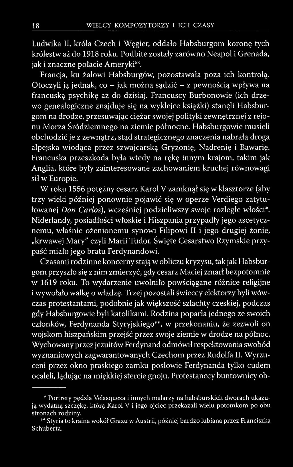 Francuscy Burbonowie (ich drzewo genealogiczne znajduje się na wyklejce książki) stanęli Habsburgom na drodze, przesuwając ciężar swojej polityki zewnętrznej z rejonu Morza Śródziemnego na ziemie