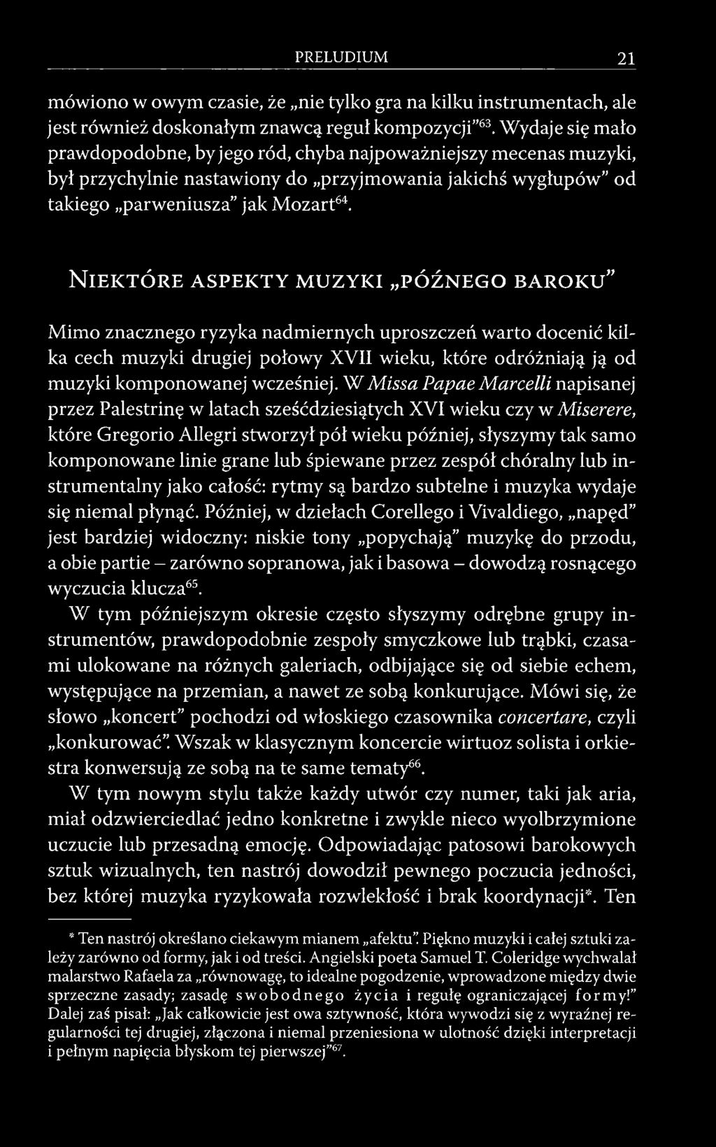 Niektóre aspekty muzyki późnego baroku Mimo znacznego ryzyka nadmiernych uproszczeń warto docenić kilka cech muzyki drugiej połowy XVII wieku, które odróżniają ją od muzyki komponowanej wcześniej.