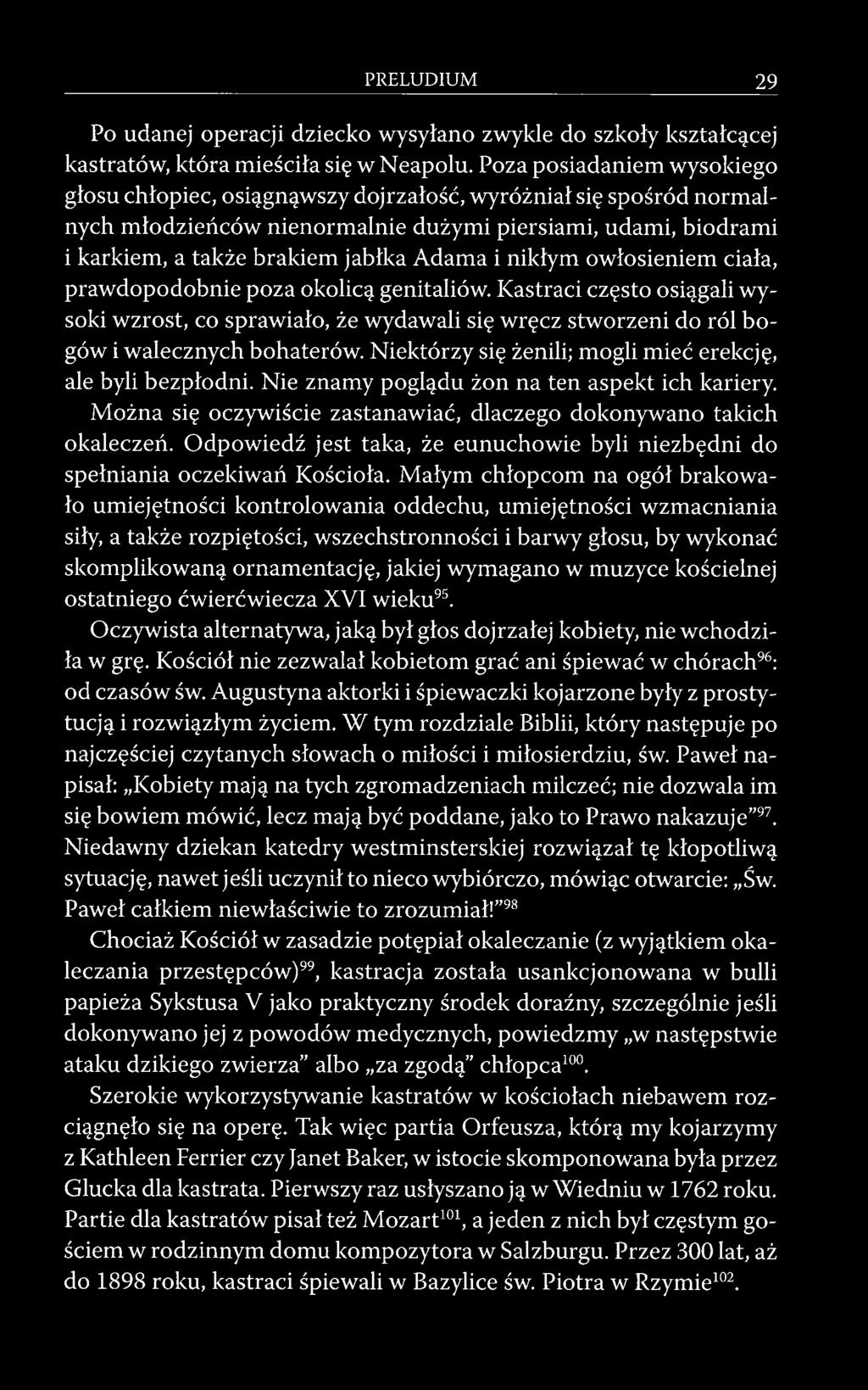 i nikłym owłosieniem ciała, prawdopodobnie poza okolicą genitaliów. Kastraci często osiągali wysoki wzrost, co sprawiało, że wydawali się wręcz stworzeni do ról bogów i walecznych bohaterów.