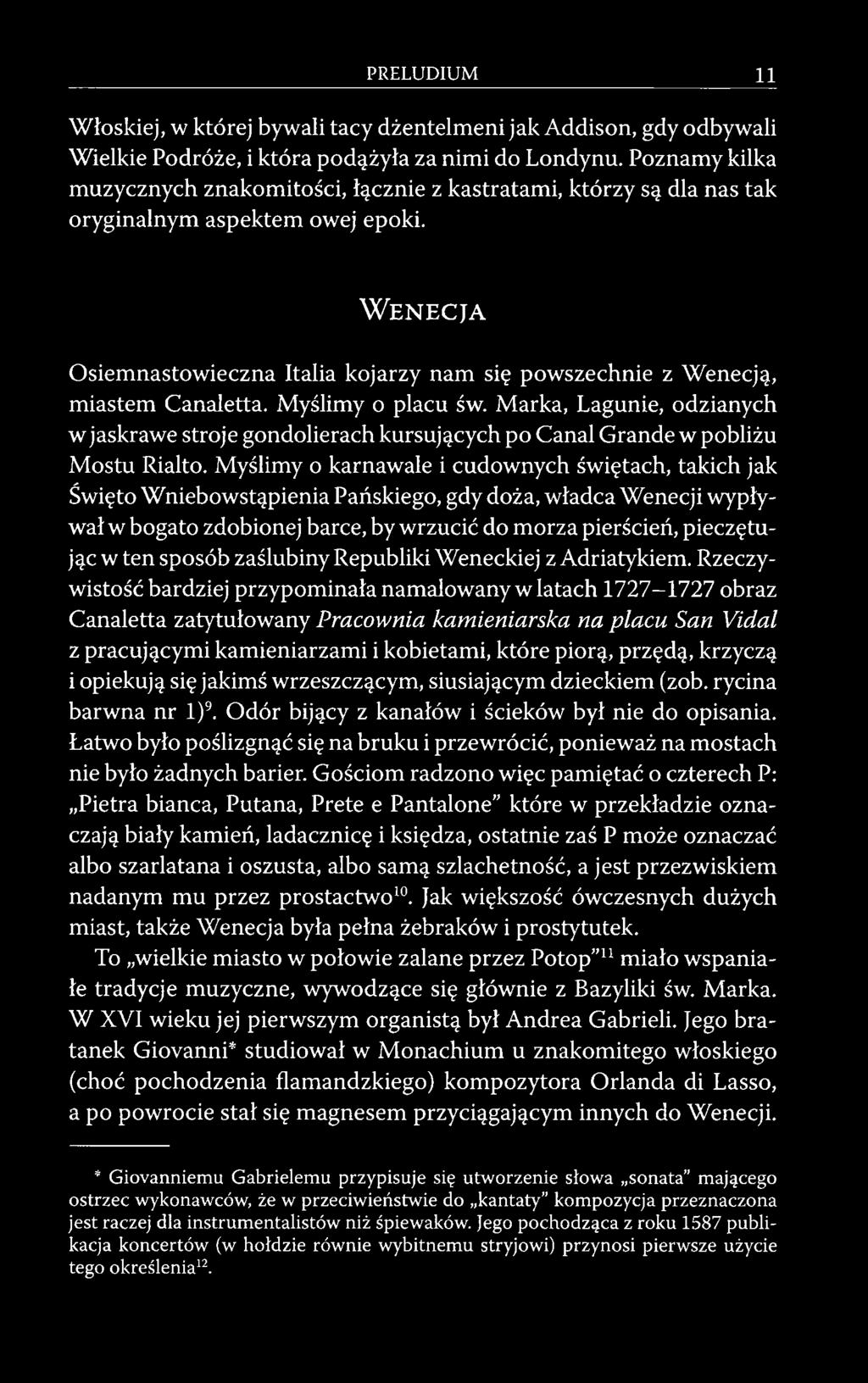 W e n e c j a Osiemnastowieczna Italia kojarzy nam się powszechnie z Wenecją, miastem Canaletta. Myślimy o placu św.