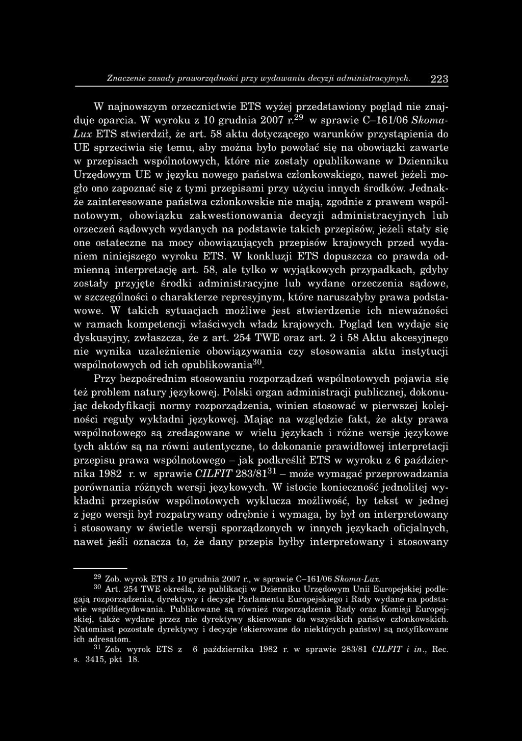 58 a k tu dotyczącego w aru n k ó w p rz y stą p ie n ia do U E sp rzeciw ia się tem u, aby m o żn a było pow ołać się n a obow iązki z a w a rte w p rz e p isa c h w spólnotow ych, k tó re n ie