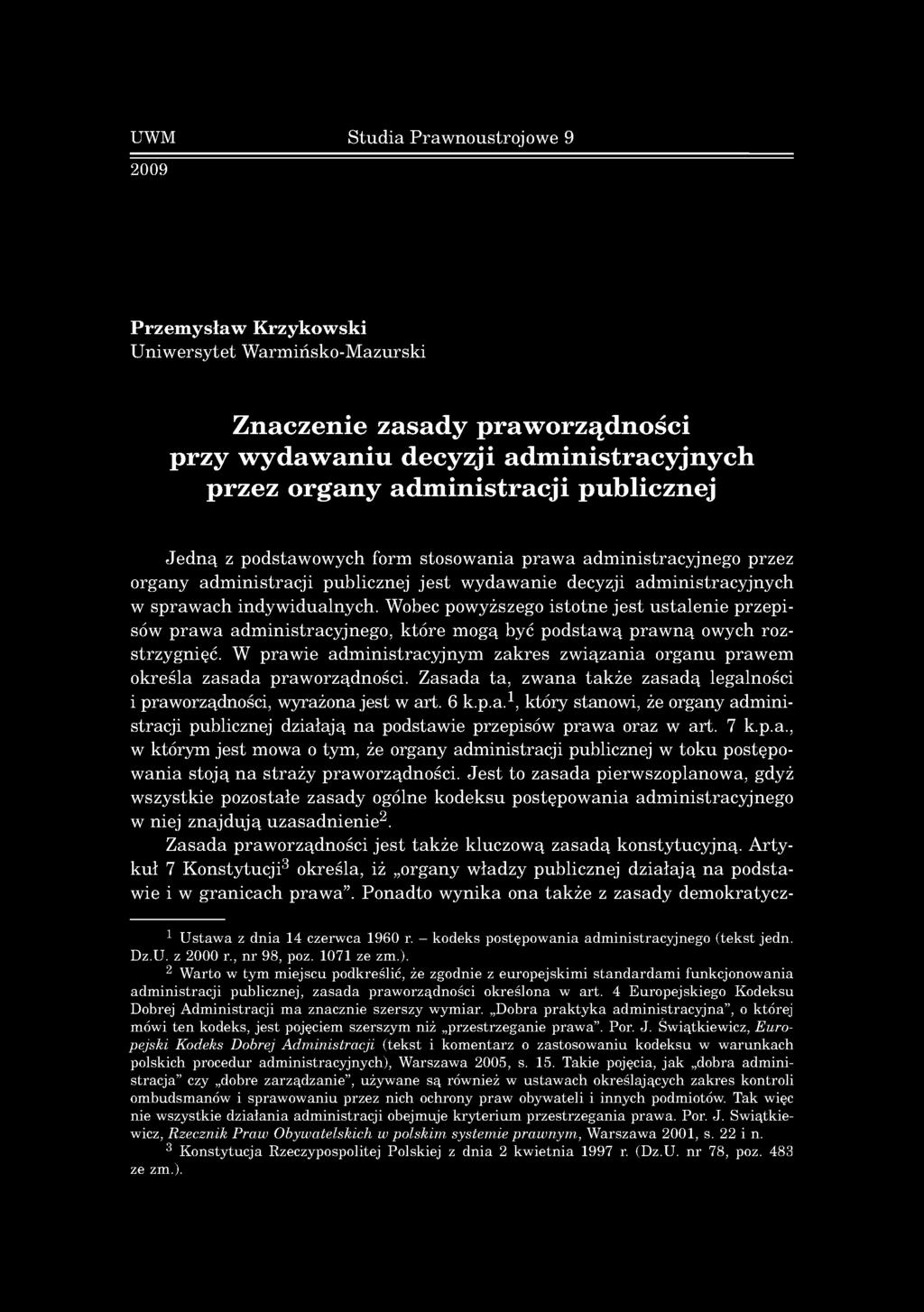 UWM S tu d ia P raw n o u stro jo w e 9 2009 Przem ysław Krzykowski U n iw e rsy te t W arm iń sk o -M azursk i Znaczenie zasady praworządności przy wydawaniu decyzji administracyjnych przez organy