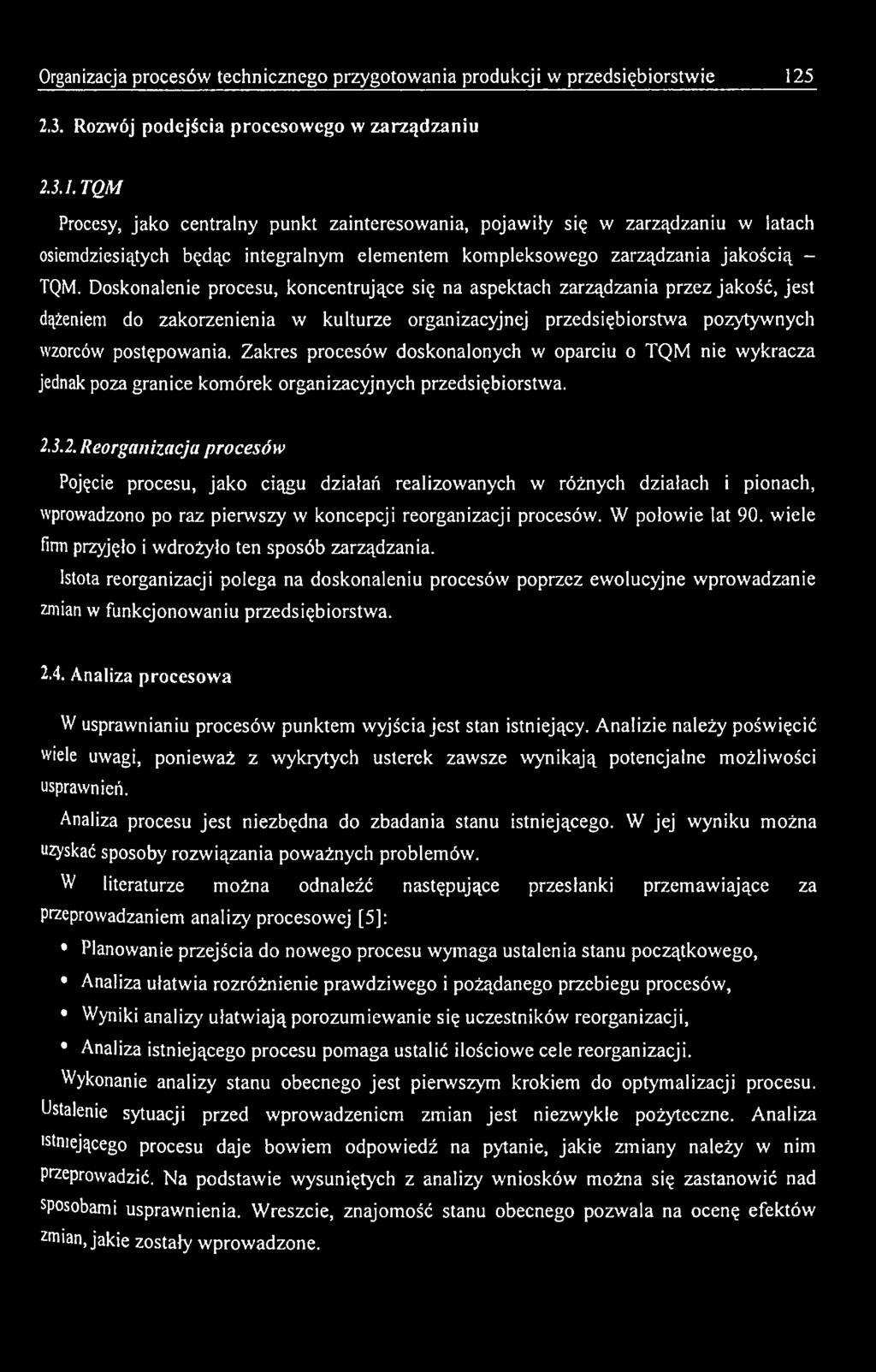 Zakres procesów doskonalonych w oparciu o TQM nie wykracza jednak poza granice kom órek organizacyjnych przedsiębiorstwa. 2.