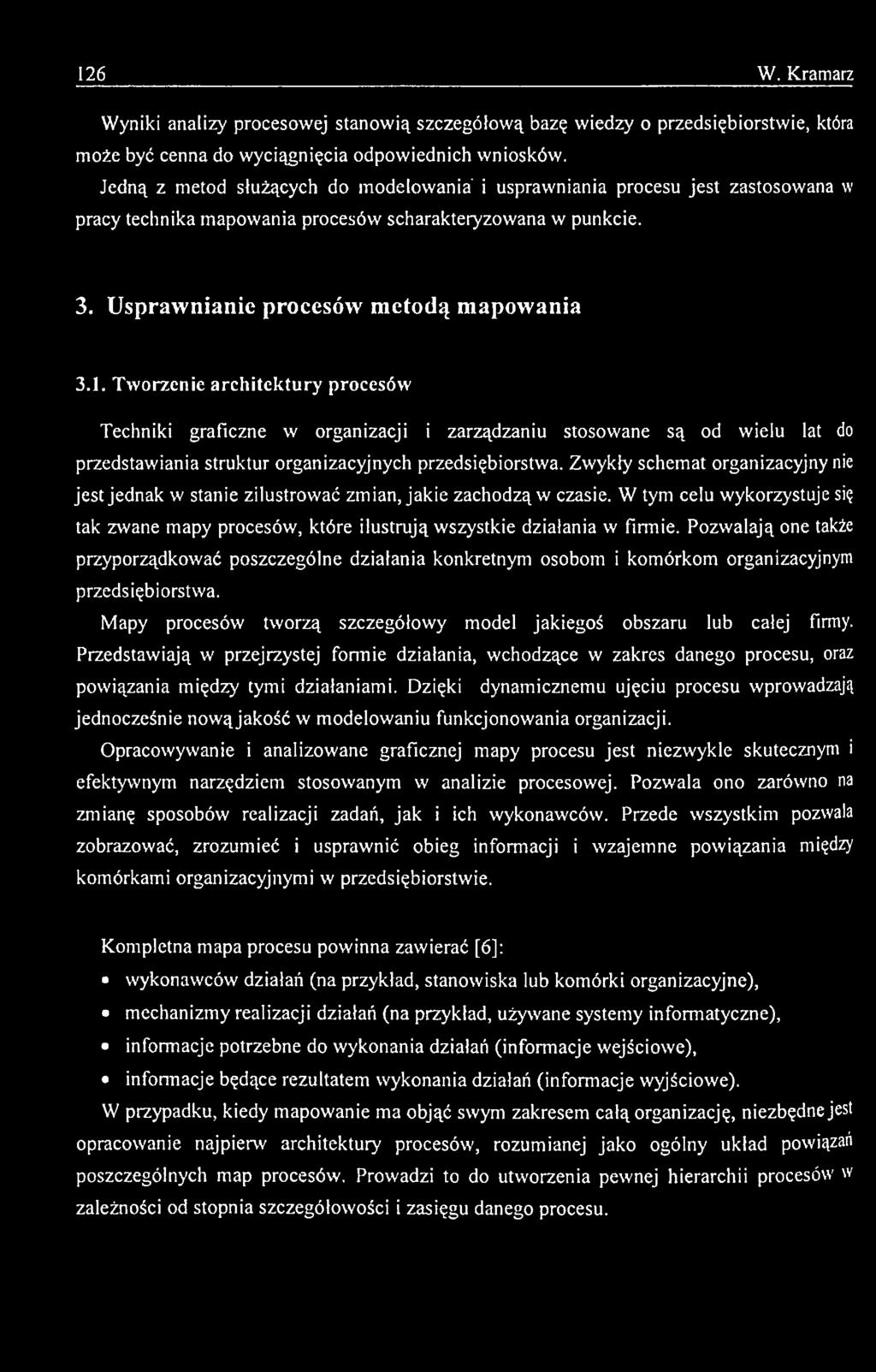 Pozw alają one także przyporządkować poszczególne działania konkretnym osobom i komórkom organizacyjnym przedsiębiorstwa. Mapy procesów tw orzą szczegółow y model jakiegoś obszaru lub całej firmy.