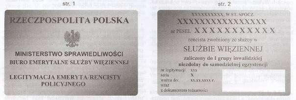 Wzór nr 25 do 37 i 38 WZÓR LEGITYMACJI EMERYTA/RENCISTY POLICYJNEGO (zwolnionego ze Służby Więziennej) Opis dokumentu: 1) legitymacja o wymiarach 55 mm na 85 mm, o krawędziach zaokrąglonych, pokryta