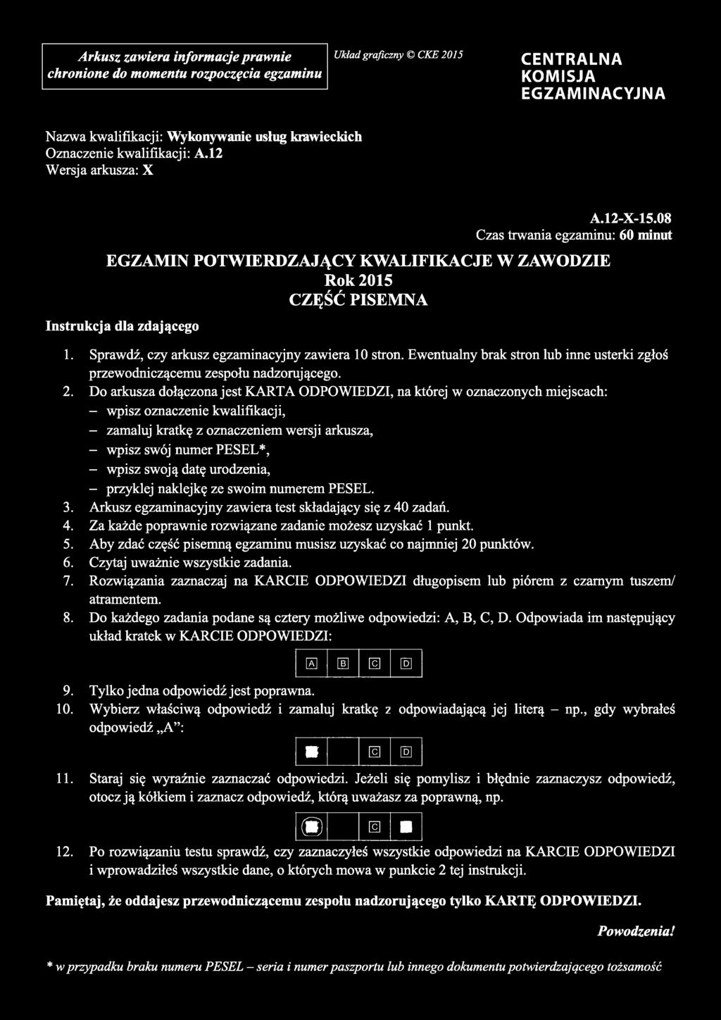 08 Czas trwania egzaminu: 60 minut EGZAMIN POTWIERDZAJĄCY KWALIFIKACJE W ZAWODZIE Rok 2015 CZĘŚĆ PISEMNA Instrukcja dla zdającego 1. Sprawdź, czy arkusz egzaminacyjny zawiera 10 stron.