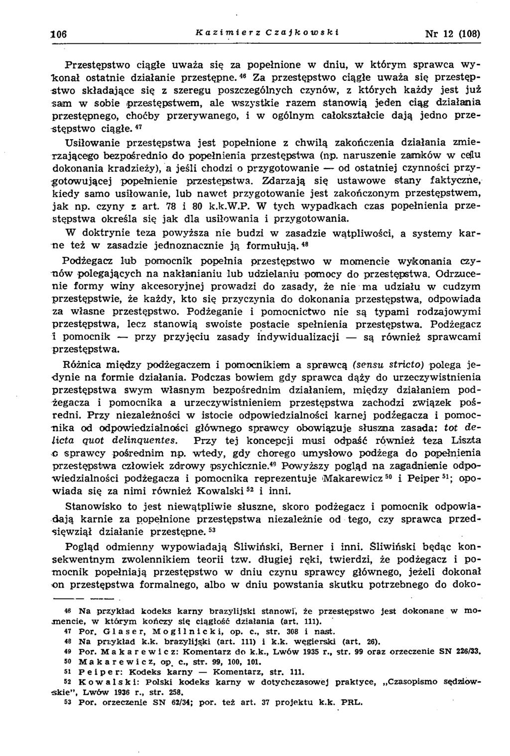 1 0 6 Kazimierz Czajkowski Nr 12 (108) P rzestępstw o ciągłe uw aża się za popełnione w dniu, w którym spraw ca w y k o n a ł ostatnie działanie p rze stęp n e.