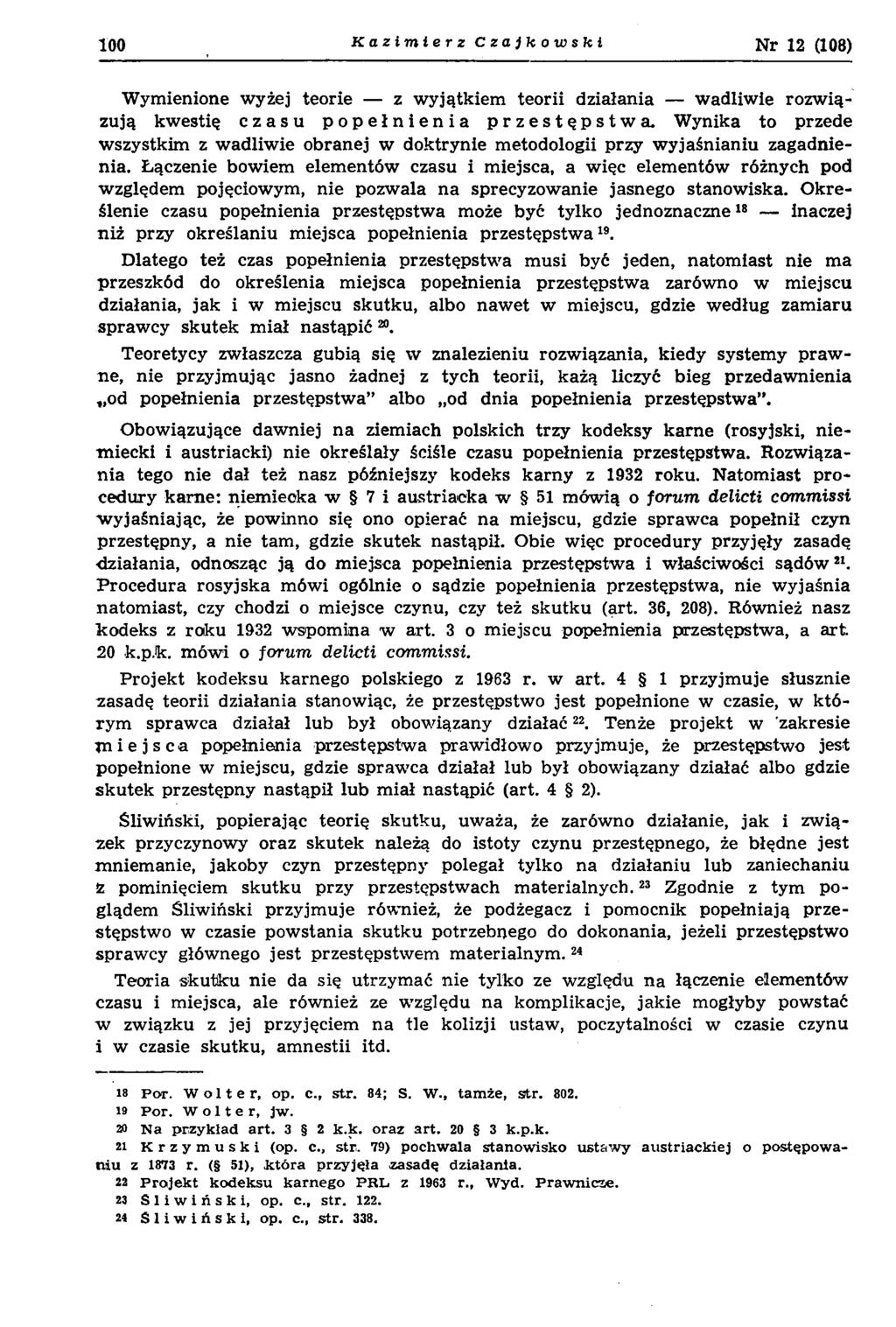 100 Kazimierz Czajkowski Nr 12 (108) W ym ienione w yżej teorie z w yjątkiem teorii działania w adliw ie rozw iązują kw estię czasu popełnienia przestępstwa.