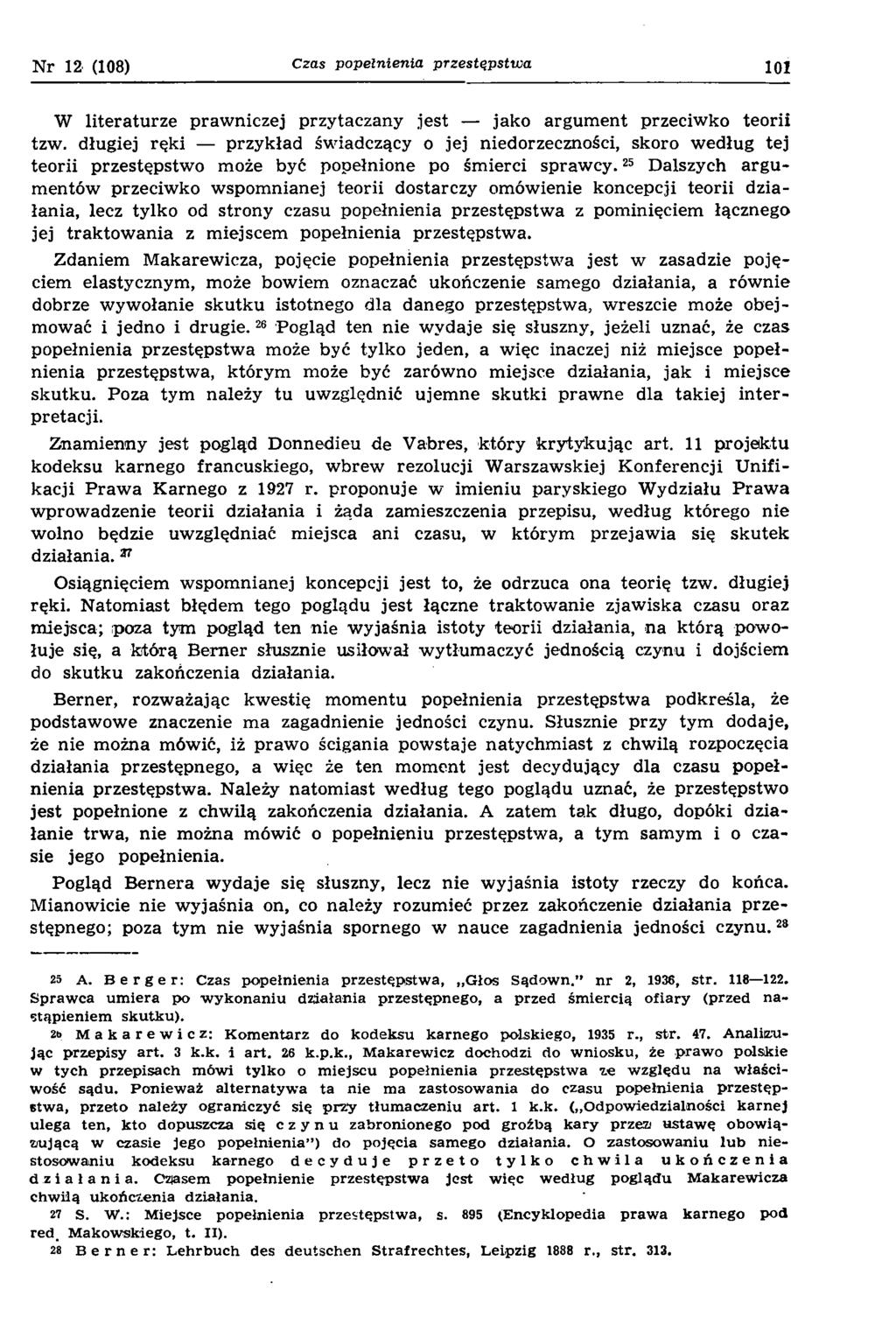 N r 12 (108) Czas popełnienia p rzestęp stw a 101 W literaturze praw niczej przytaczany jest jako argum ent przeciw ko teorii tzw.