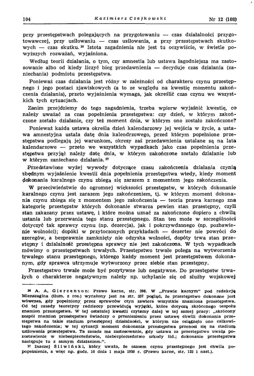 104 Kazimierz Czajkowski Nr 12 (108) przy przestępstw ach polegających na przygotow aniu czas działalności przygotow aw czej, przy usiłow aniu czas usiłow ania, a przy przestępstw ach sk u tko w ych