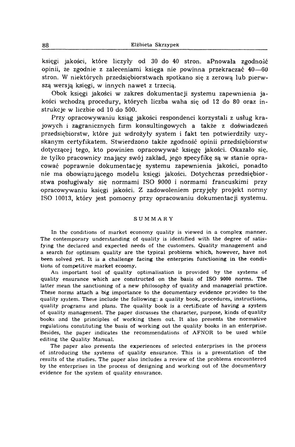88 Elżbieta Skrzypek księgi jakości, które liczyły od 30 do 40 stron. apnowała zgodność opinii, że zgodnie z zaleceniami księga nie powinna przekraczać 40 60 stron.