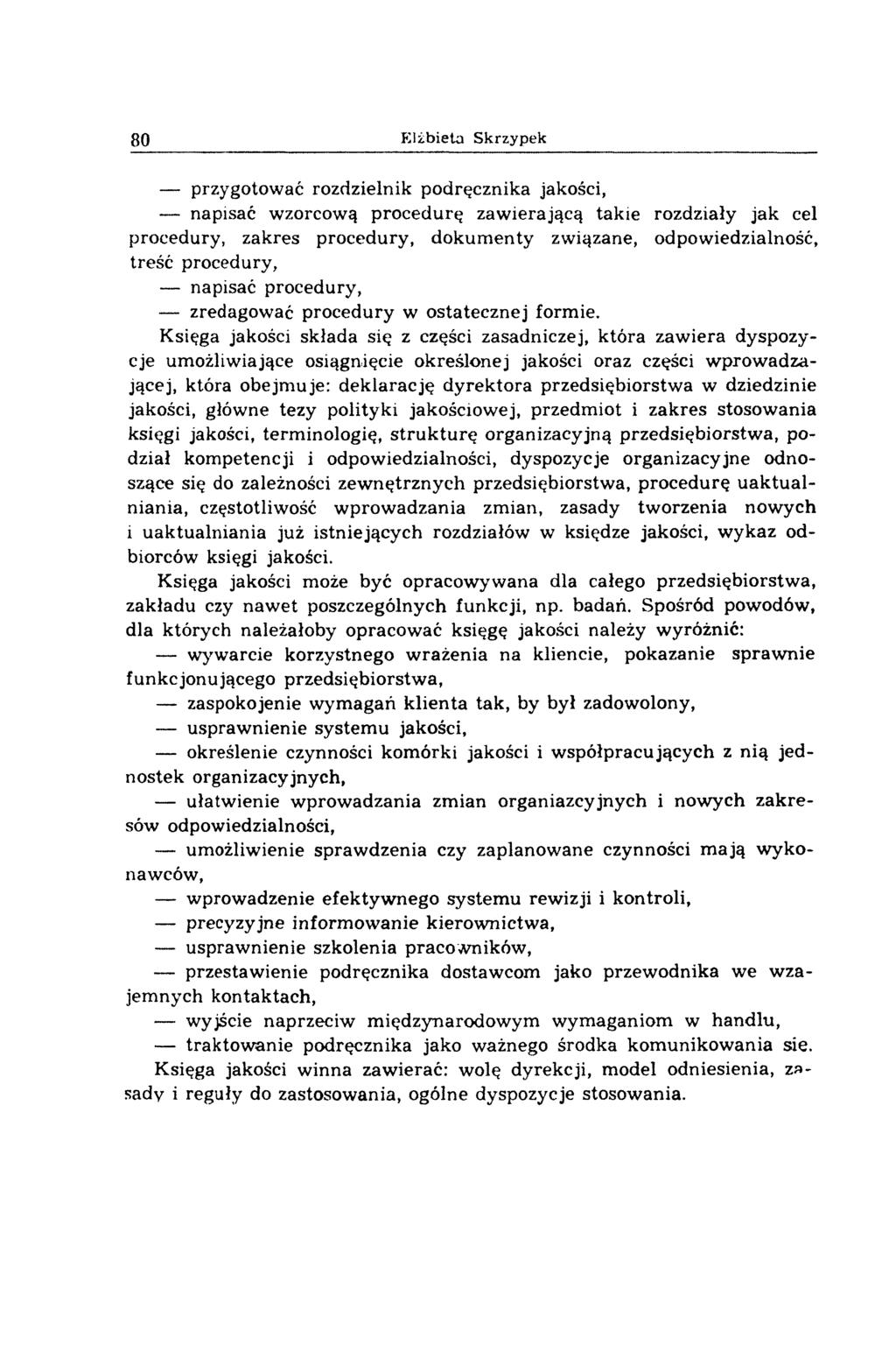 80 Elżbieta Skrzypek przygotować rozdzielnik podręcznika jakości, napisać wzorcową procedurę zawierającą takie rozdziały jak cel procedury, zakres procedury, dokum enty związane, odpowiedzialność,