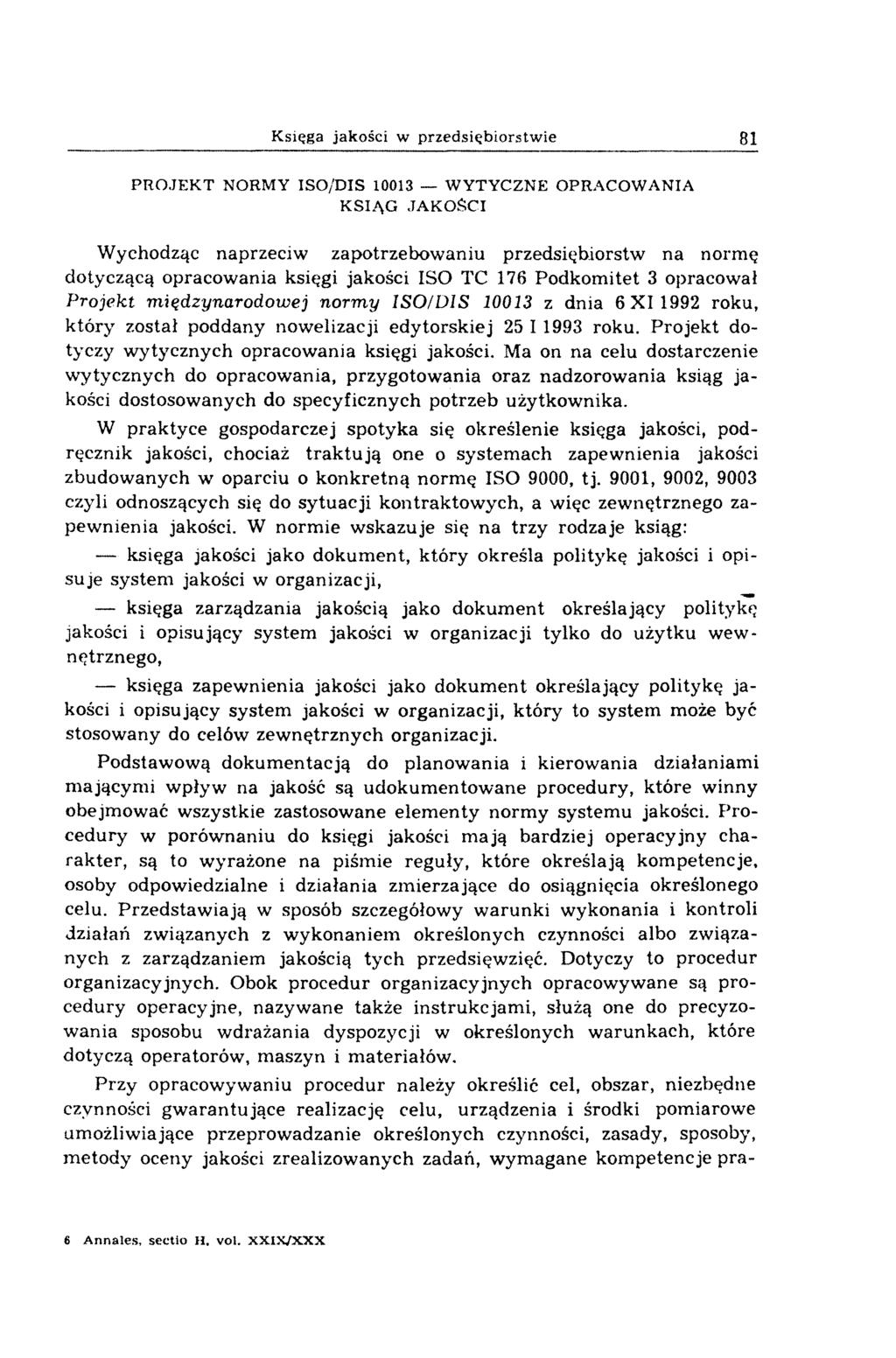 Księga jakości w przedsiębiorstwie 81 PROJEKT NORMY ISO/DIS 10013 WYTYCZNE OPRACOWANIA KSIĄG JAKOŚCI Wychodząc naprzeciw zapotrzebow aniu przedsiębiorstw na normę dotyczącą opracowania księgi jakości