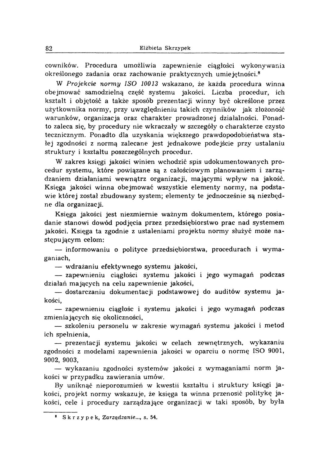 82 Elżbieta Skrzypek cowników. Procedura umożliwia zapewnienie ciągłości wykonywania określonego zadania oraz zachow anie praktycznych um iejętności.