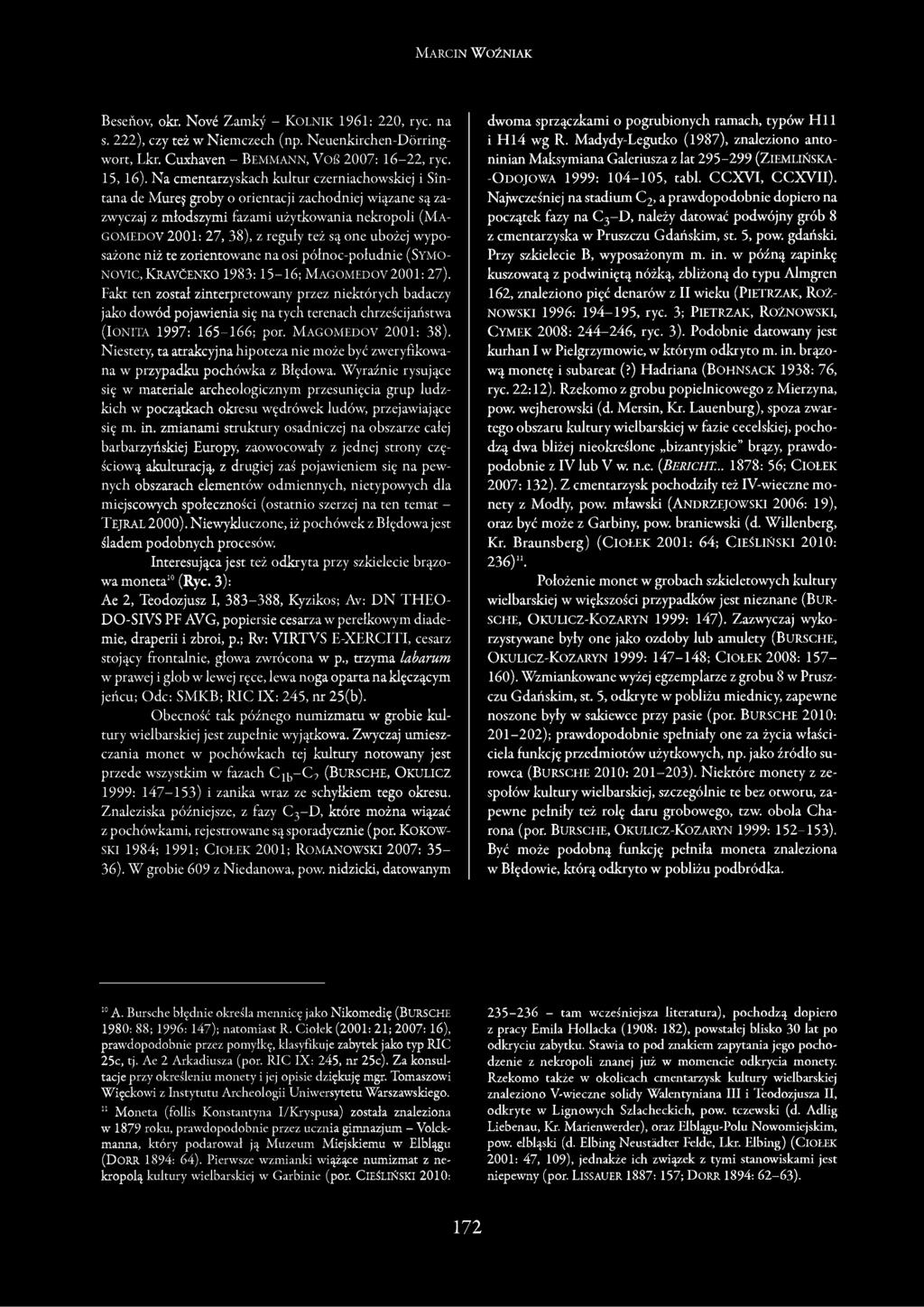 są one ubożej wyposażone niż te zorientowane na osi północ-południe (Symonovic, K r a v C e n k o 1983: 15-16; Magomedov2001: 27).