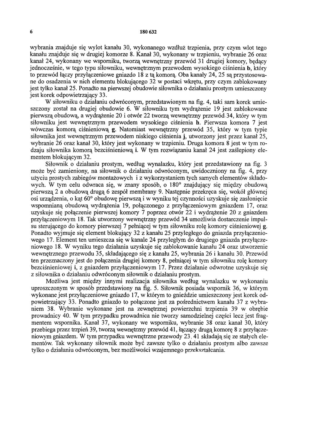 6 180 632 wybrania znajduje się wylot kanału 30, wykonanego wzdłuż trzpienia, przy czym wlot tego kanału znajduje się w drugiej komorze 8.