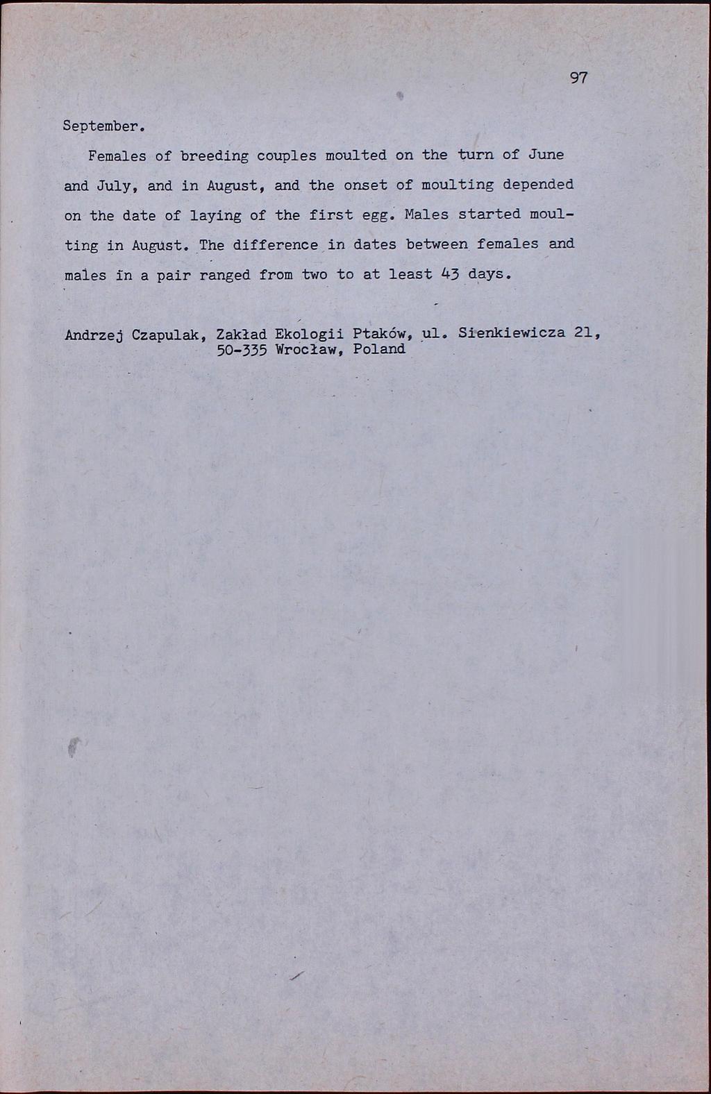 97 September. Females of breeding couples moulted on the turu of June and July, and in August, and the onset of moulting depended on the date of laying of the first egg.