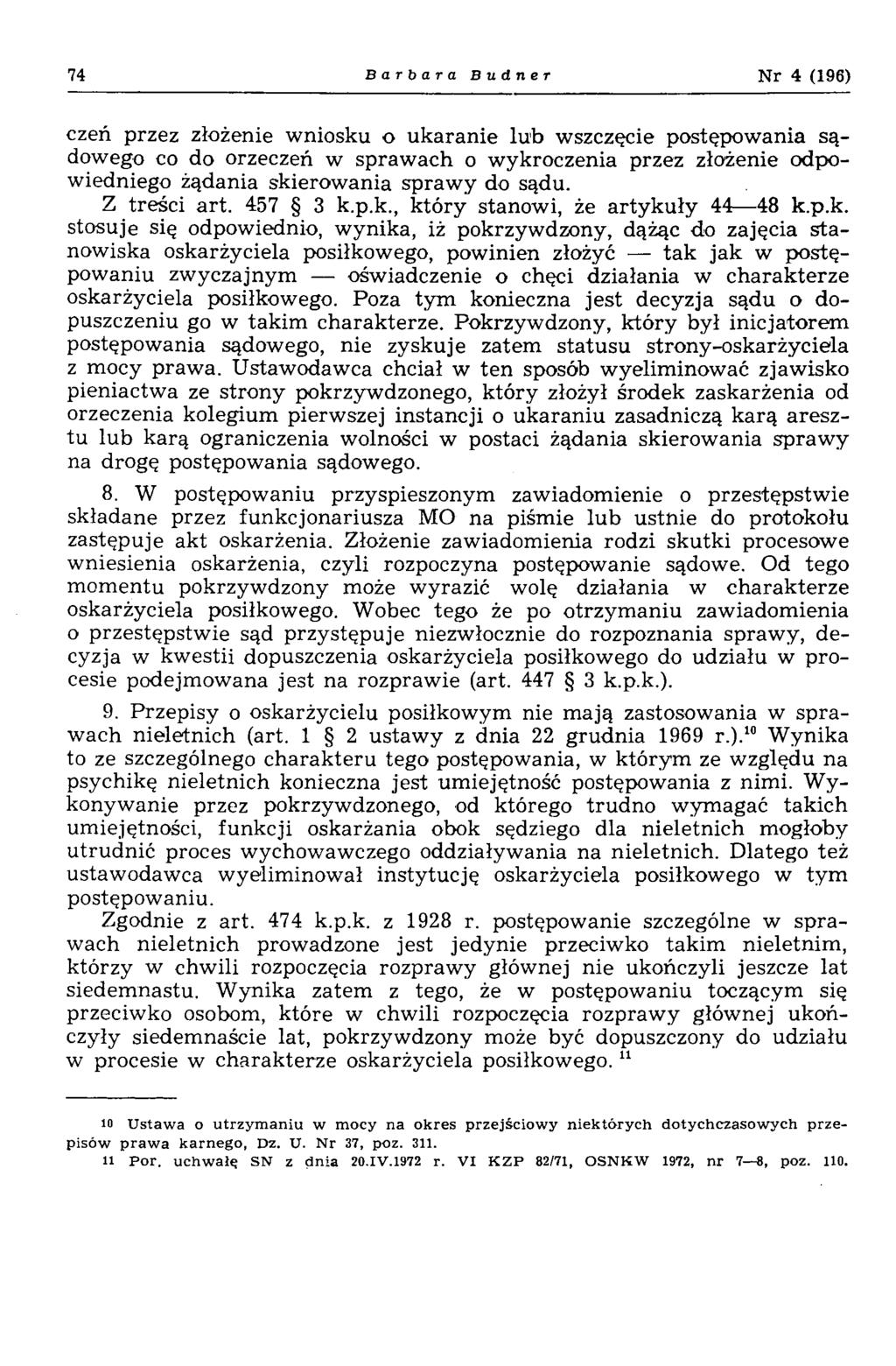 74 Barbara Büdner N r 4 (196) czeń przez złożenie w niosku o u k aran ie lu b wszczęcie postępow ania sądowego co do orzeczeń w spraw ach o w ykroczenia przez złożenie odpowiedniego żądania skierow